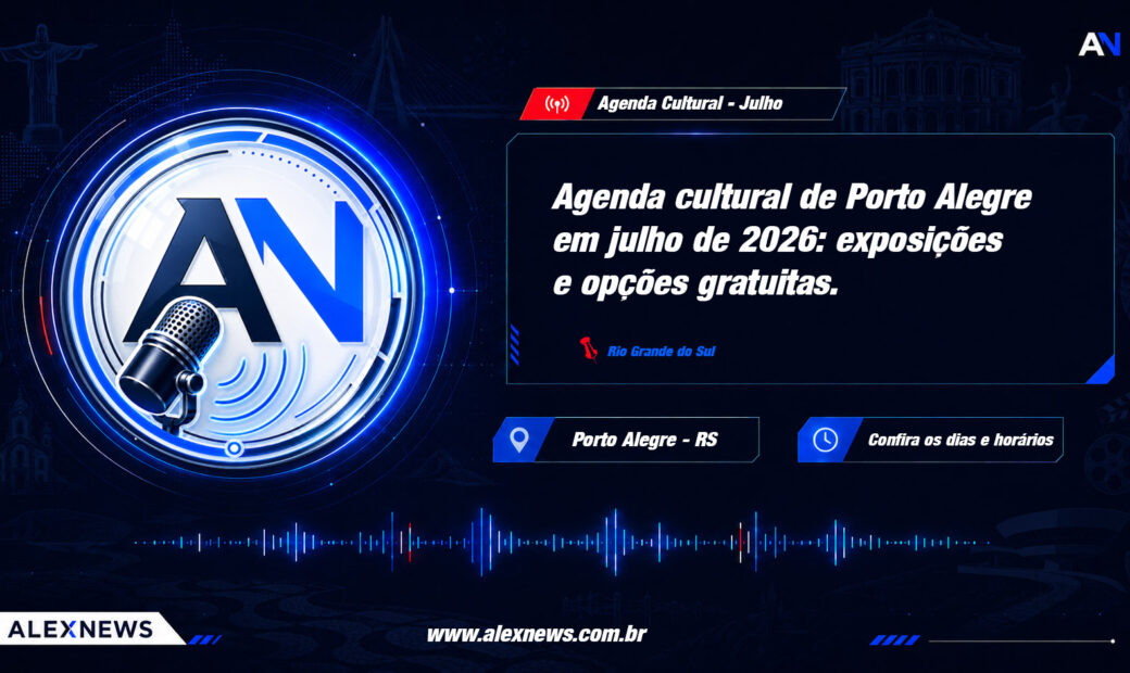 Alex News — Agenda cultural de Porto Alegre em julho de 2026: exposições e opções gratuitas — Entretenimento
