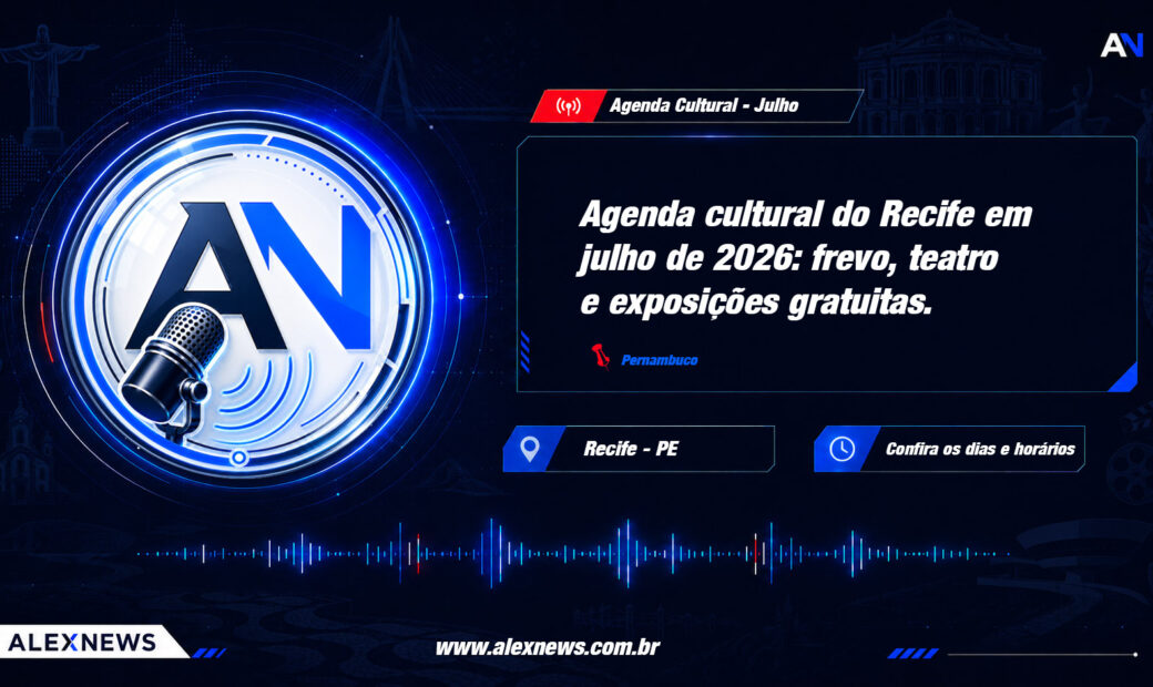 Alex News — Agenda cultural do Recife em julho de 2026: frevo, teatro e exposições gratuitas — Entretenimento