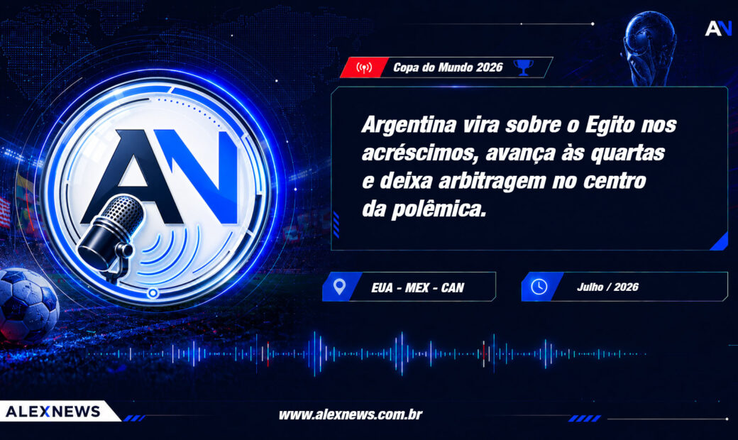 Alex News — Argentina vira sobre o Egito nos acréscimos, avança às quartas e deixa arbitragem no centro da polêmica — Esportes