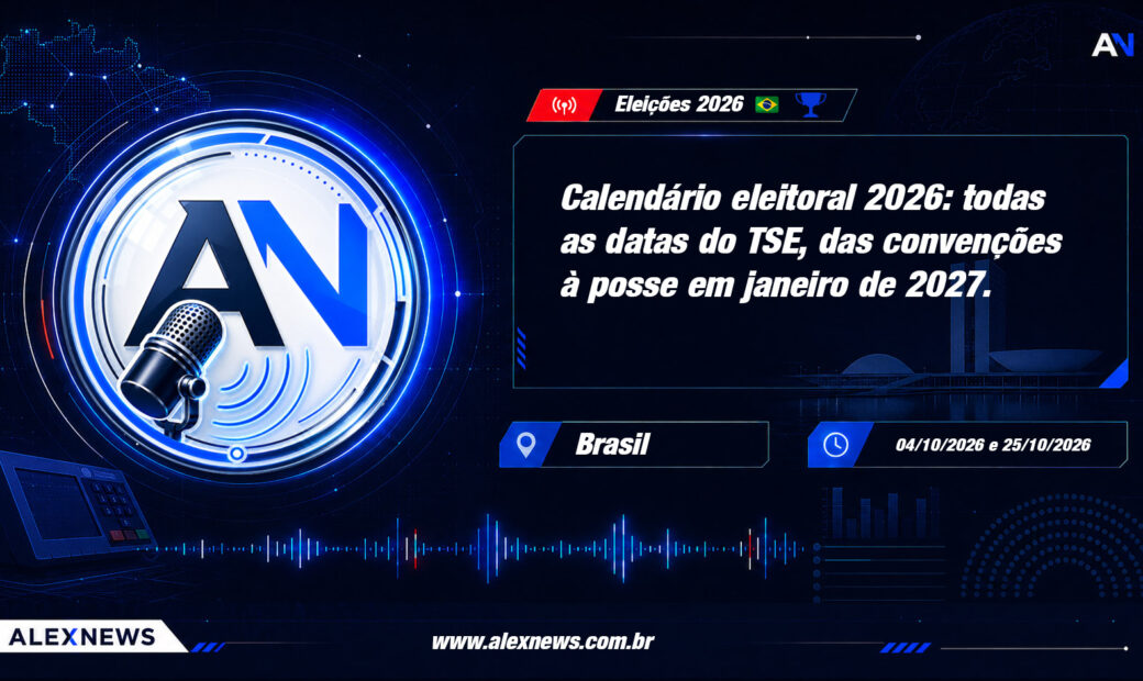 Alex News — Calendário eleitoral 2026: todas as datas do TSE, das convenções à posse em janeiro de 2027 — Politica