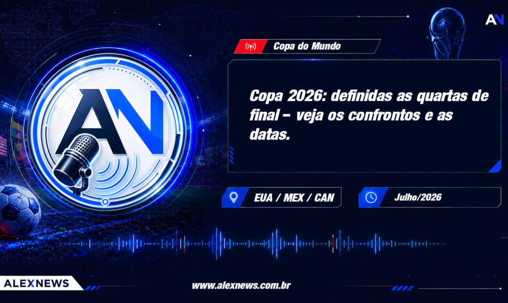 Alex News — Copa 2026: definidas as quartas de final — veja os confrontos e as datas — Esportes