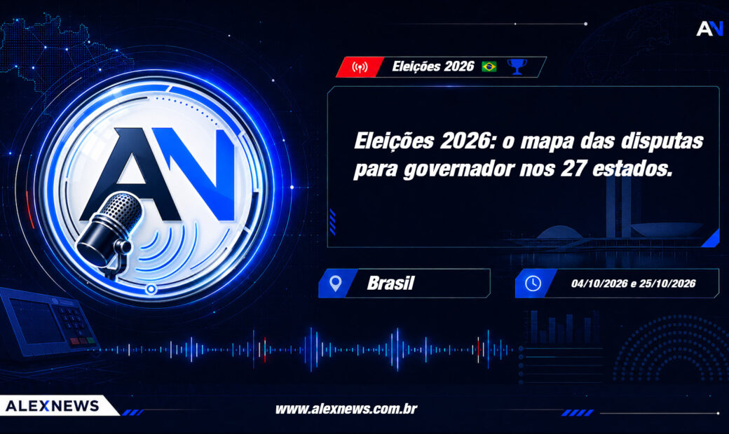 Alex News — Eleições 2026: o mapa das disputas para governador nos 27 estados — Politica