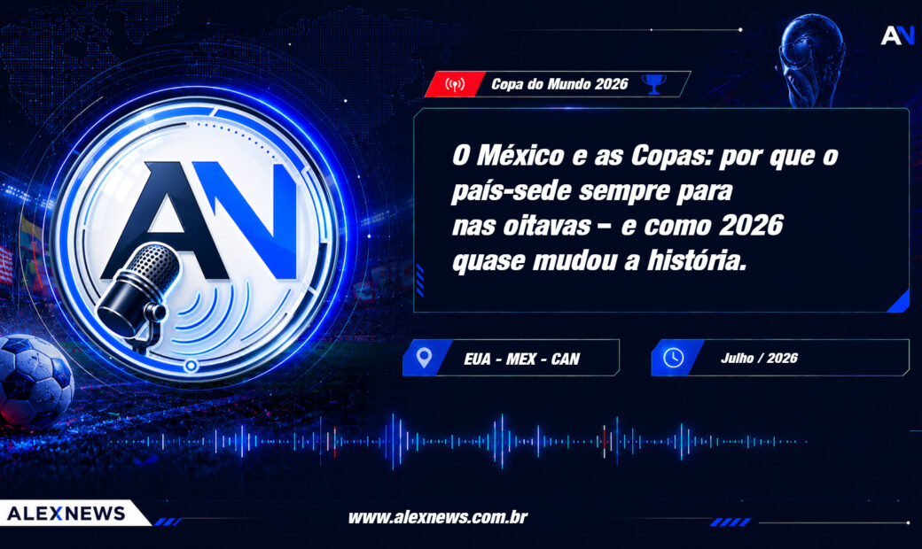 Alex News — O México e as Copas: por que o país-sede sempre para nas oitavas — e como 2026 quase mudou a história — Esportes
