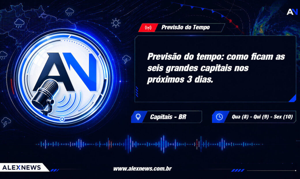 Alex News — Previsão do tempo: como ficam as seis grandes capitais nos próximos 3 dias — Cidades