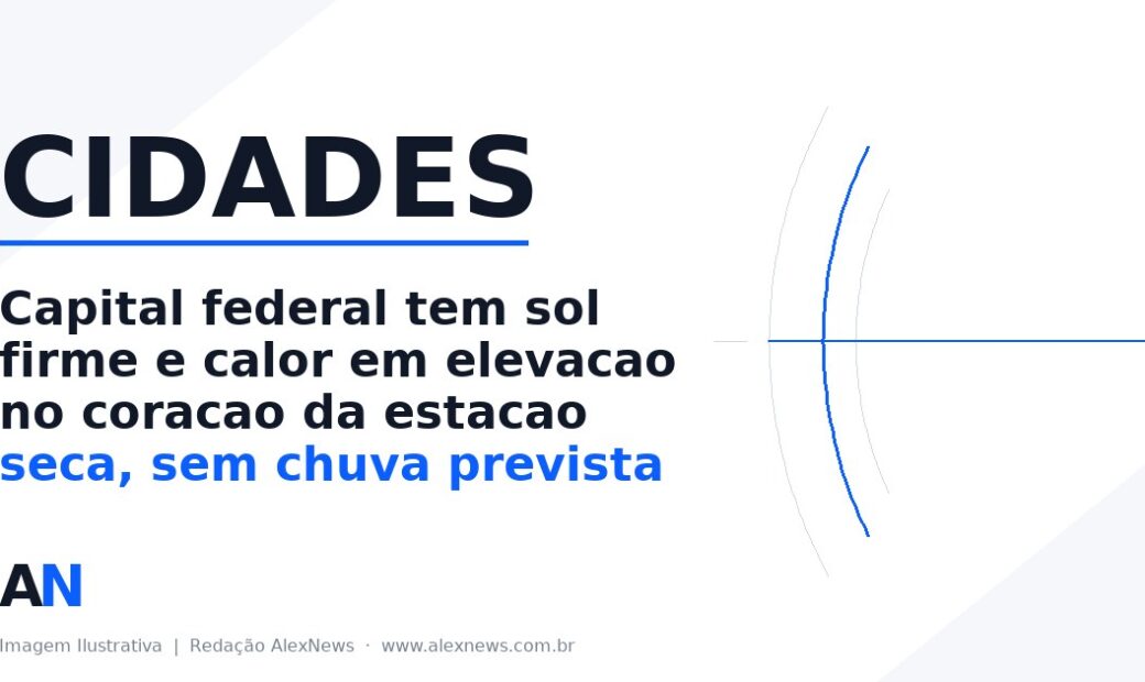 Alex News — Previsão do tempo em Brasília: quatro dias sem chuva prevista e máxima de 29,6°C na sexta — Cidades